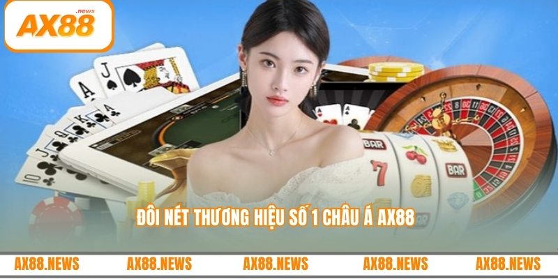 Đôi nét thương hiệu số 1 châu Á AX88