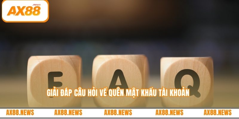Giải đáp câu hỏi về quên mật khẩu tài khoản